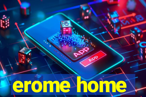 erome home